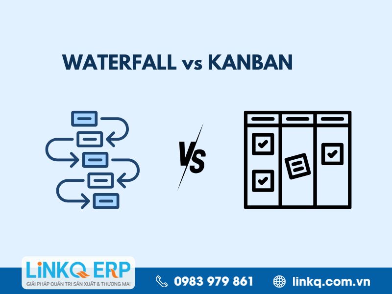 Điểm khác biệt giữa Waterfall và Kanban