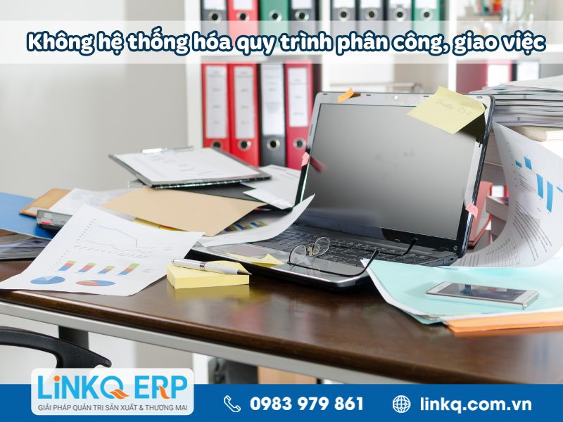 Không hệ thống hóa quy trình phân công, giao việc