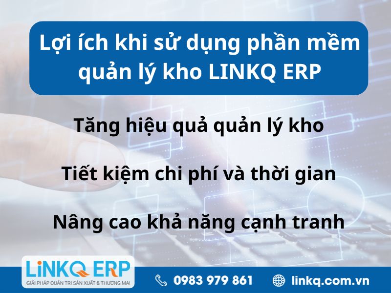 Lợi ích khi sử dụng phần mềm quản lý kho LINKQ ERP