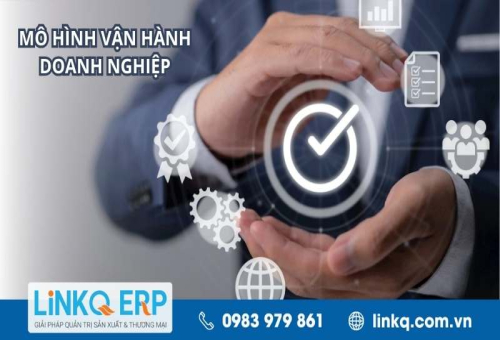 Mô hình vận hành doanh nghiệp là gì? 6 bước thiết lập mô hình
