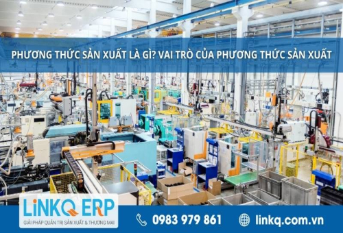 Phương thức sản xuất là gì? Vai trò của phương thức sản xuất