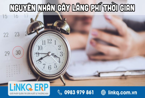 10 nguyên nhân gây lãng phí thời gian và cách giải quyết