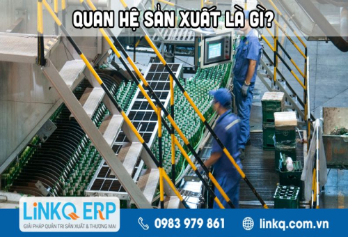 Quan hệ sản xuất là gì? Thành phần tạo nên quan hệ sản xuất